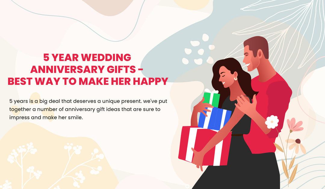 5 Year Wedding Anniversary Gifts - Best Way to Make Her Happy